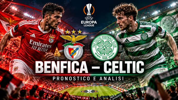 Benfica Celtic pronostico Europa League: copertina con i calciatori delle due squadre e scritta Pronostico e analisi