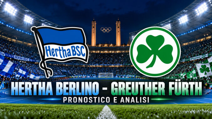 Hertha Berlino Greuther Fürth pronostico e analisi – Olympiastadion con stemmi delle due squadre