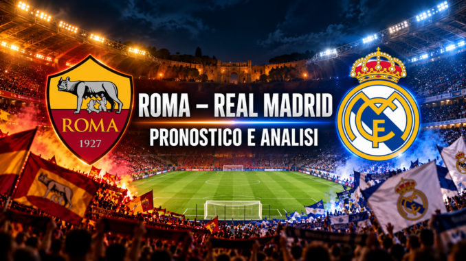 Roma Real Madrid pronostico Champions League 14 ottobre 2026, immagine in evidenza con stemmi e scritta Pronostico e Analisi